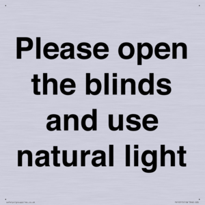 Please open the blinds and use natural light